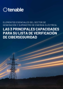 Elementos esenciales del sector de suministro de energía eléctrica: las 3 principales capacidades para su lista de verificación de ciberseguridad 