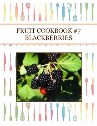 FRUIT COOKBOOK #7 BLACKBERRIES