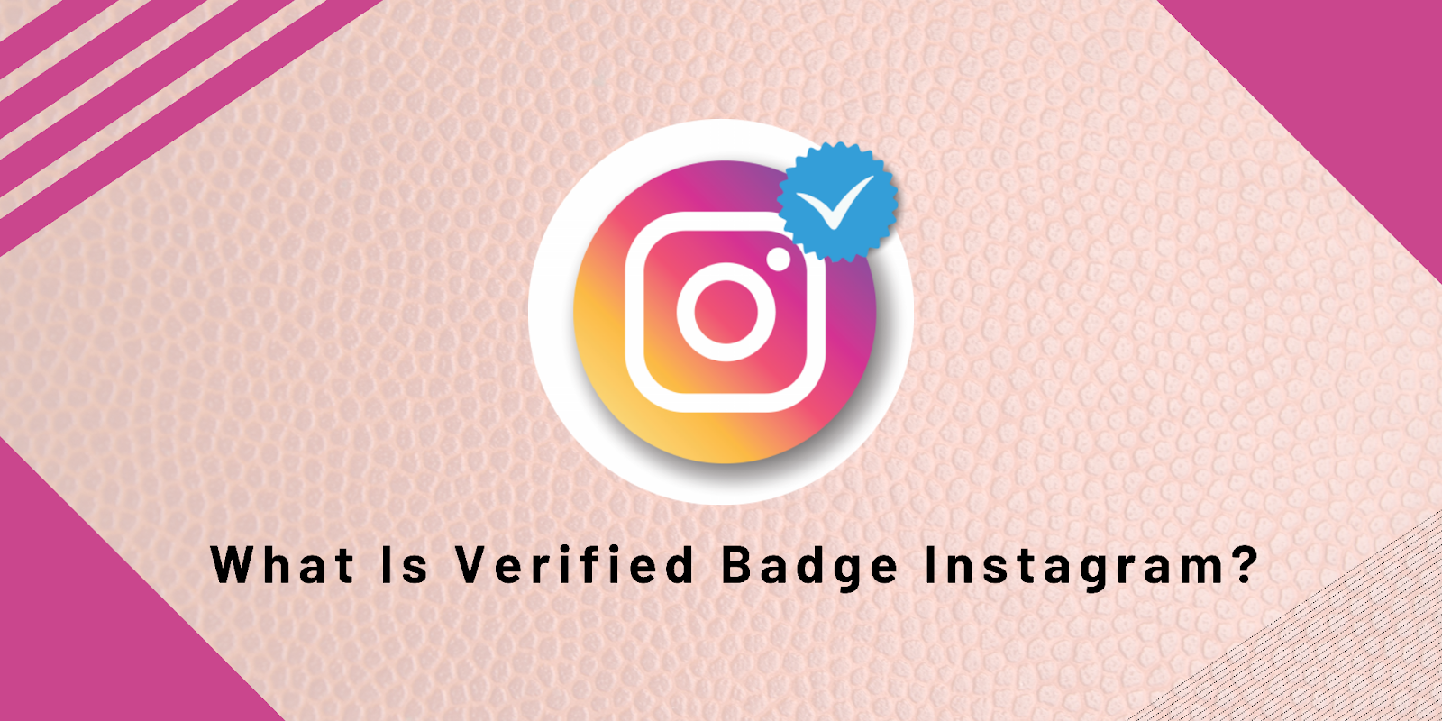 Buy Instagram Verified Badge at very comfortable price