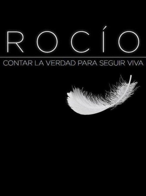 Rocío contar la verdad para seguir viva