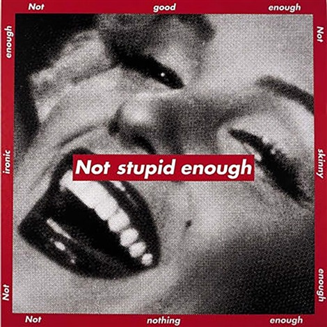 untitled (not stupid enough) by barbara kruger