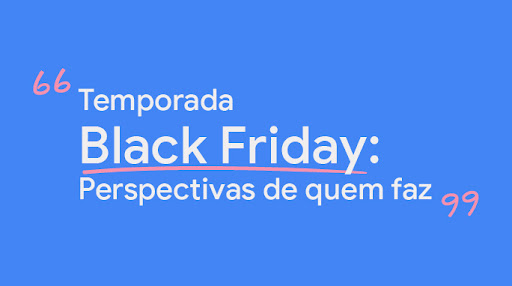 Temporada Black Friday: Perspectivas de quem faz