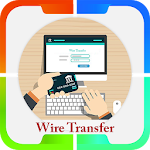 Cover Image of ดาวน์โหลด Wire Transfer 1.0 APK