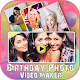 Download Birthday Photo Video Maker-Photo Video Maker For PC Windows and Mac 1.0