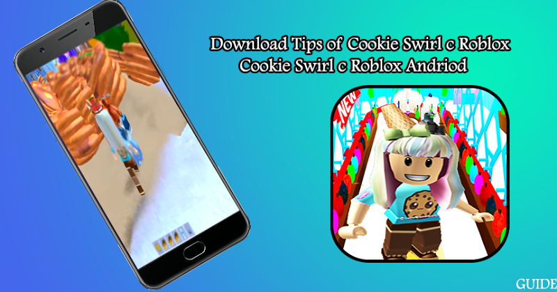 Download Tips Of Cookie Swirl C Roblox By Game Goo Apk Latest Version 1 0 For Android Devices - download guide for cookie swirl c roblox google play