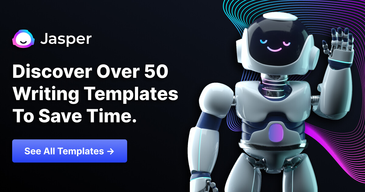 jasper ai robot smiling and waving with text overlay that says: discover over 50 writing templates to save time