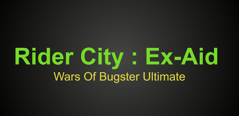 Rider City : Ex-Aid Wars Of Bugster Ultimate 3D