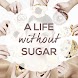 Sugarfree: Life Without Sugar