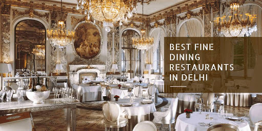 14 Best Fine Dining Restaurants In Delhi | magicpin blog