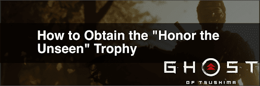 How to Perform a Bow and Obtain the Invisible Honor Trophy in Ghost of Tsushima