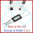 Dụng Cụ Tháo Nhổ Keycap Và Switch Bàn Phím Cơ 2In1 Tiện Dụng