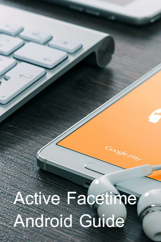 Active Facetime Android Guide