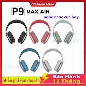 Tai Nghe Bluetooth Chụp Tai P9 Max Air - Có Micro Đàm Thoại - Hỗ Trợ Thẻ Nhớ Sd, Nghe Nhạc Cực Hay, Bảo Hành 12 Tháng