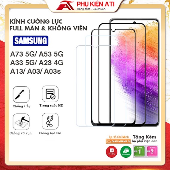 Kính Cường Lực Samsung A73 5G/ A53 5G/ A33/ A23/ A13/ A03S/ - Full Màn Hình Và Trong Suốt - Phụ Kiện Ati