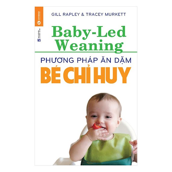 Phương Pháp Ăn Dặm Bé Chỉ Huy (Baby Led - Weaning) (Tái Bản) - Thái Hà