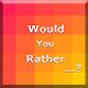 Would you rather