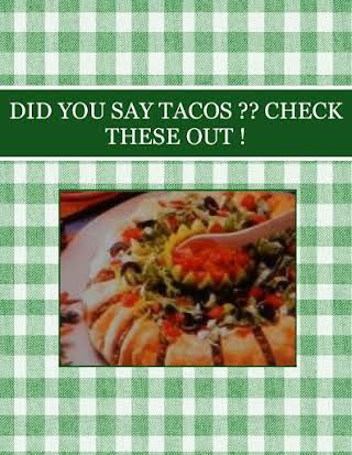 DID YOU SAY TACOS ?? CHECK THESE OUT !