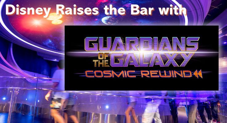 Disney Raises the Bar With Guardians Ride