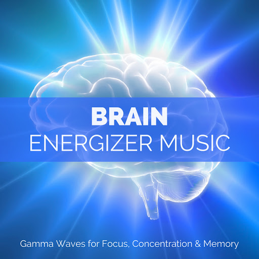 Brain Energizer Music (Gamma Waves for Focus, Concentration & Memory ...