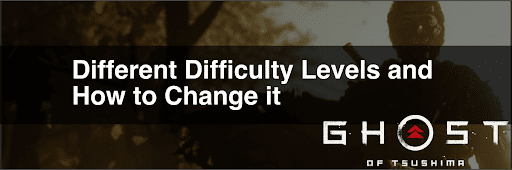 Differences in Difficulty Levels in Ghost of Tsushima