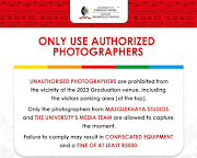 The institution on Monday warned that unauthorised photographers were prohibited from the vicinity of the graduation, including the visitors' parking lot.