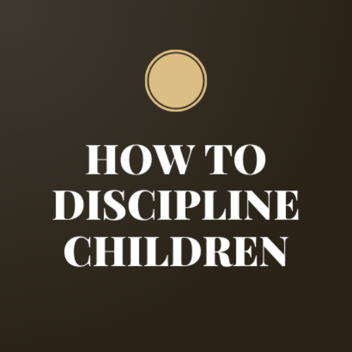 How to Discipline Children