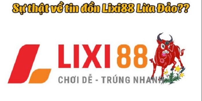 tin đồn nhà cái lixi88 lừa đảo