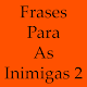 Download Frases Para As Inimigas 2 For PC Windows and Mac 1.0.0