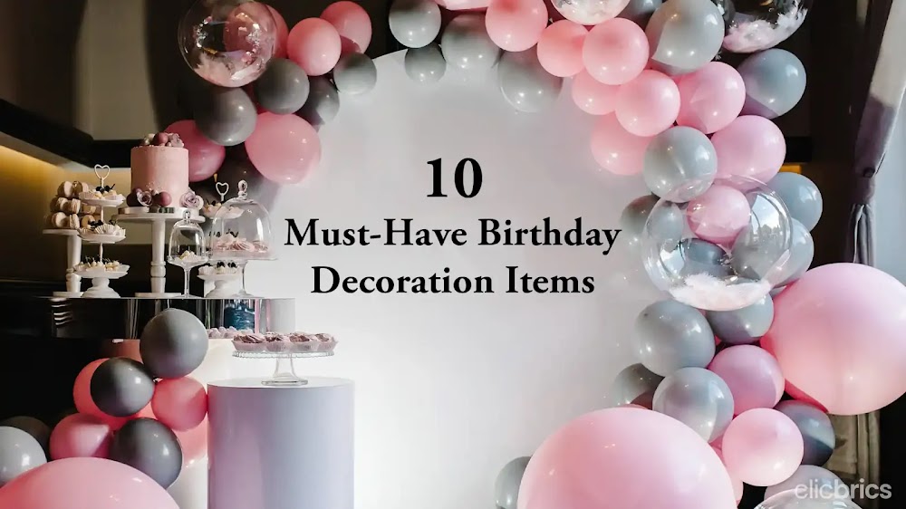 10 Birthday Decoration Items To Make Your Party Planning a Breeze