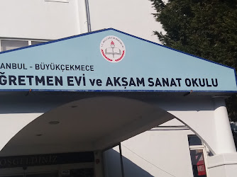 İstanbul - Büyükçekmece Öğretmen Evi ve Akşam Sanat Okulu