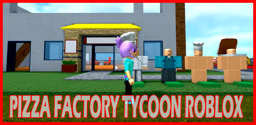 Download Guide For Pizza Factory Tycoon Roblox By Rachiddev Studio Apk Latest Version For Android - descargar guide for pizza factory tycoon roblox by rachiddev