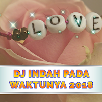 Koleksi Dj Indah Pada Waktunya Mp3 Offline 2018