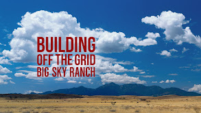 Building Off the Grid: Big Sky Ranch thumbnail