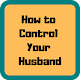 Download How to Control Your Husband For PC Windows and Mac 1.0