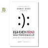 Sách - Lựa Chọn Đúng Quan Trọng Hơn Nỗ Lực - Annie Duke - Saigon Books - Tặng Kèm Bookmark Bamboo Books