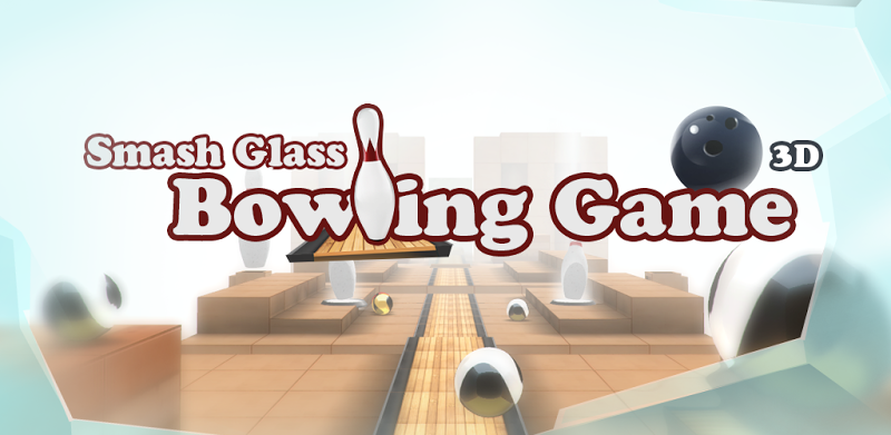 Smash Glass Bowling Game 3D