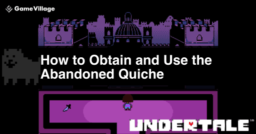 undertale_ Obtaining and Usage of Abandoned Quiche