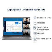 Laptop Dell Latitude 5430 (Cto)/ Core I5 - 1245U/ 8Gb/ 512Gb Ssd/ Iris Xe Graphics/ 14"Fhd/Win 11H - Hàng Chính Hãng
