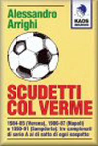 Biglietti per CREMONESE-HELLAS VERONA? Trovarli è un'impresa, comprarli un miracolo! CLAMOROSO! Un libro ipotizza come truccato lo scudetto dell'84/85