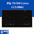 Bếp Từ Đôi Lorca Lci - 886G - Hàng Chính Hãng