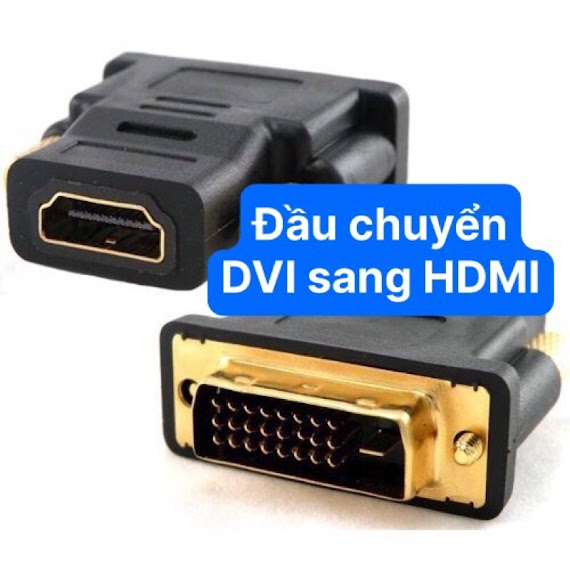 Đầu Chuyển Đổi Dvi Sang Hdmi (24+1) Dvi To Hdmi