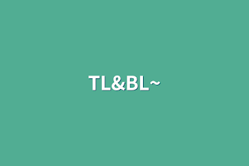 「TL&BL~」のメインビジュアル