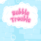 Bubble Trouble 5