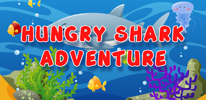 Hungry Shark Adventure - Apps on Google Play