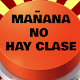 Download MAÑANA NO HAY CLASE BUTTON For PC Windows and Mac 1.1