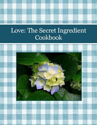 Love: The Secret Ingredient Cookbook