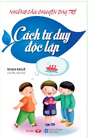 Những Câu Chuyện Dạy Trẻ Cách Tư Duy Độc Lập