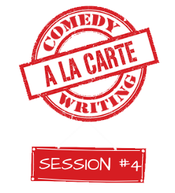 Comedy Courses A La Carte - Session #4