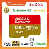 [Mã 99Elha Giảm 7% Đơn 300K] Thẻ Nhớ Microsdxc Sandisk Extreme V30 A2 Class10 4K 128Gb 160Mb/S - Tốc Độ Siêu Cao