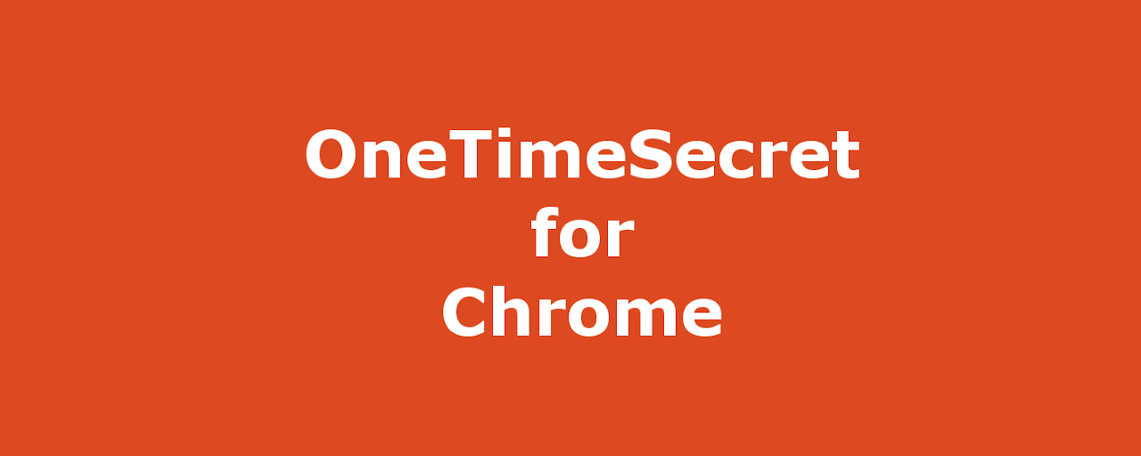 Chrome Onetimesecret Preview image 2